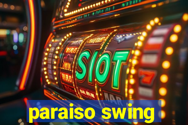 paraiso swing